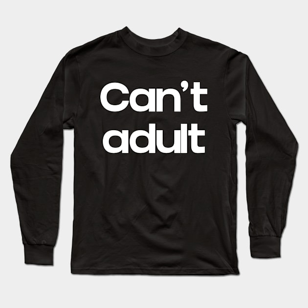 Can't Adult Long Sleeve T-Shirt by NomiCrafts